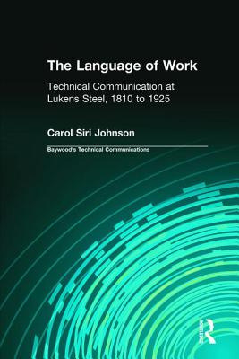 The Language of Work: Technical Communication at Lukens Steel, 1810 to 1925 (Baywood's Technical Communications)