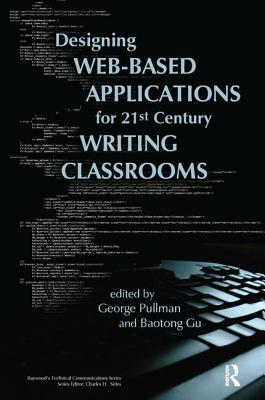 Image for Designing Web-Based Applications for 21st Century Writing Classrooms (Baywood's Technical Communications) Designing Web-Based Applications for 21st Century Writing Classrooms (Baywood's Technical Communications)