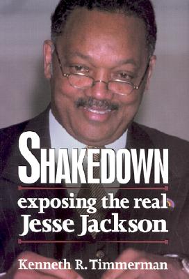 Shakedown: Exposing the Real Jesse Jackson