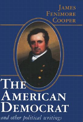 AMERICAN DEMOCRAT AND OTHER POLITICAL WRITINGS