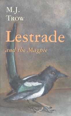 Lestrade and the Magpie (Volume X in the Lestrade Mystery Series)