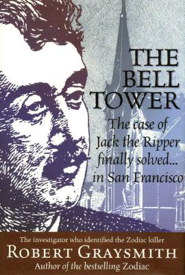 The Bell Tower: The Case of Jack the Ripper Finally Solved. in San Francisco