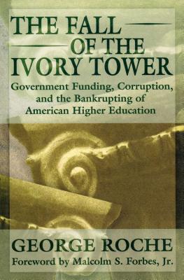 Image for The Fall of the Ivory Tower: Government Funding, Corruption, and the Bankrupting of American Higher Education