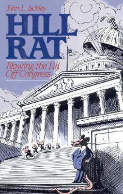Hill Rat: Blowing the Lid Off Congress