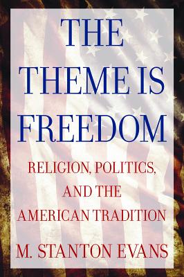 The Theme is Freedom: Religion, Politics, and the American Tradition