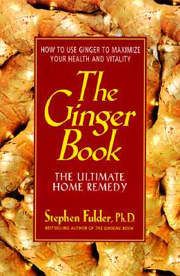 The Ginger Book: The Ultimate Home Remedy