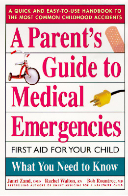 A Parent's Guide to Medical Emergencies : First Aid for Your Child