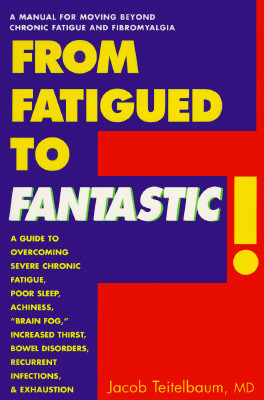 Image for From Fatigued to Fantastic!: A Manual for Moving Beyond Chronic Fatigue and Fibromyalgia
