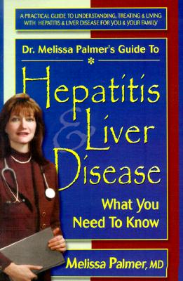Image for Dr. Melissa Palmer's Guide to Hepatitis and Liver Disease: What You Need to Know