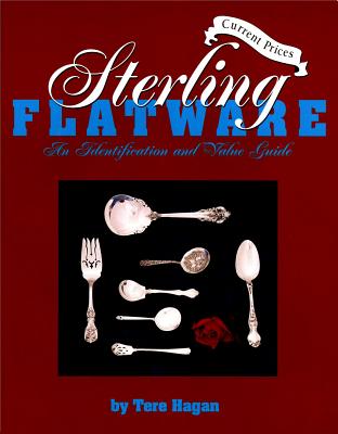 Sterling Flatware Identification & Value Guide, 2nd Revised Edition
