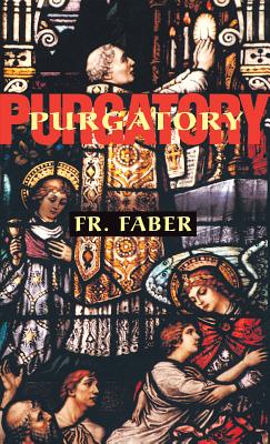 Image for Purgatory: The Two Catholic Views of Purgatory Based on Catholic Teaching and Revelations of Saintly Souls (from All for Jesus)