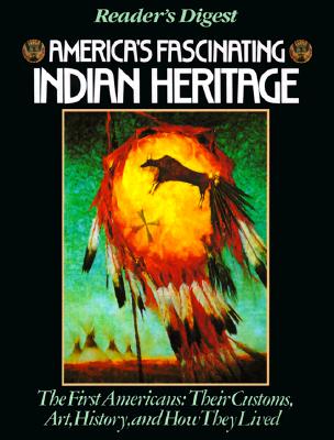 Image for America's Fascinating Indian Heritage: The First Americans: Their Customs, Art, History and How They Lived