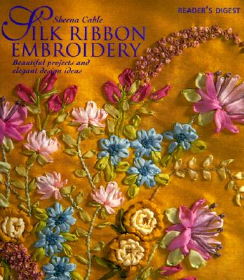 Silk Ribbon Embroidery: Beautiful Projects And Elegant Design Ideas
