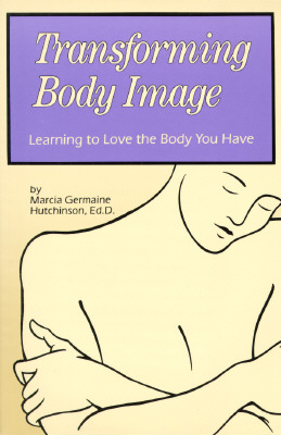 Image for Transforming Body Image: Love the Body You Have