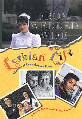 From Wedded Wife to Lesbian Life: Stories of Transformation Abbott, Deborah
