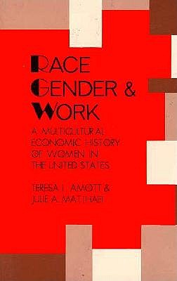 Race, Gender and Work: A Multicultural Economic History or Women in the United States