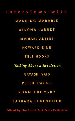 Talking about a Revolution Interviews with Michael Albert, Noam Chomsky, Barbara Ehrenreich, Bell Hooks, Peter Kwong, Winona Laduke, Manning Marable, Urvashi Vaid, and Howard Zinn