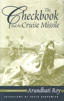 Checkbook and the Cruise Missile: Conversations With Arundhati Roy