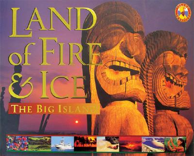 Land of Fire & Ice: The Big Island (Island Treasures)