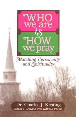 Image for Who We Are Is How We Pray: Matching Personality and Spirituality