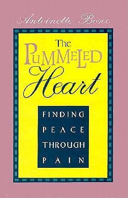 THE PUMMELED HEART Finding Peace through Pain