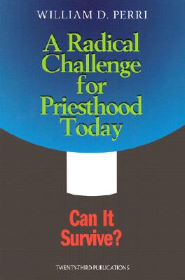 Image for Radical Challenge Priesthood Today: From Trial to Transformation Radical Challenge Priesthood Today: From Trial to Transformation
