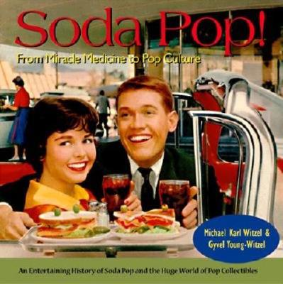 Soda Pop: From Miracle Medicine to Pop Culture