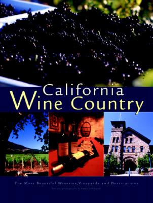 California Wine Country: Your Guide to Napa, Sonoma, and Other Scenic Wine Regions