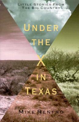 Under the X in Texas: Little Stories from the Big Country
