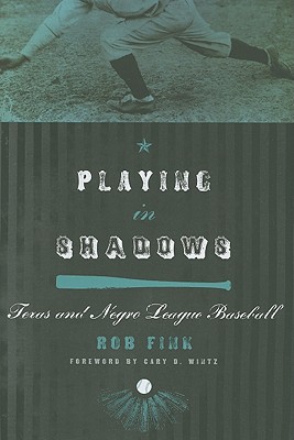 Playing in Shadows: Texas and Negro League Baseball (Sport in the American West) Image for Playing in Shadows: Texas and Negro League Baseball (Sport in the American West)