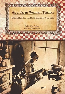 As A Farm Woman Thinks: Life and Land on the Texas High Plains, 1890-1960 (Plains Histories)