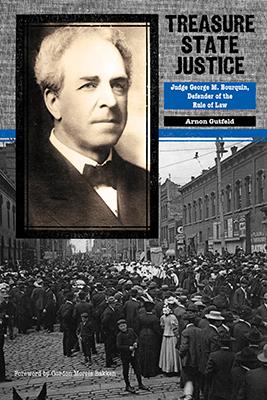 Treasure State Justice: Judge George M. Bourquin, Defender of the Rule of Law (American Liberty and Justice)