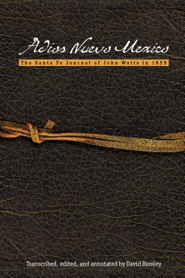 Adios Nuevo Mexico: The Santa Fe Journal of John Watts in 1859 (Modern Jewish Literature and Culture)
