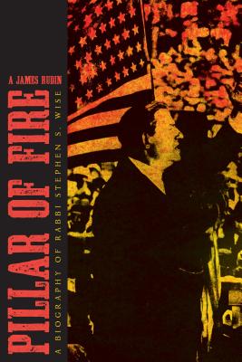 Image for Pillar of Fire: A Biography of Stephen S. Wise