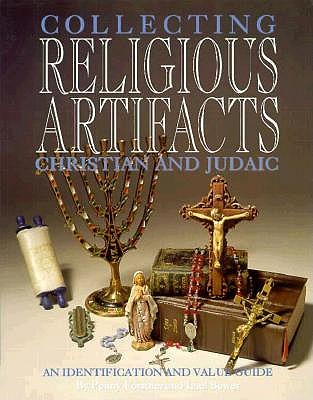A GUIDE TO COLLECTING CHRISTIAN AND JUDAIC RELIGIOUS ARTIFACTS
