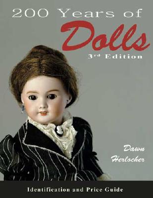 200 Years of Dolls: Identification & Price Guide, Third Edition