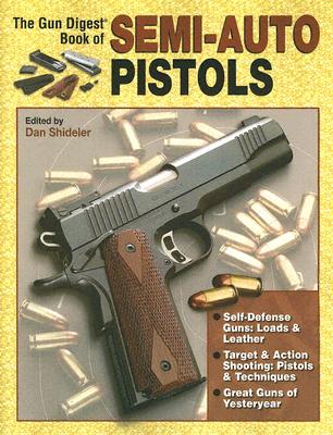 The Gun Digest Book of Semi-Auto Pistols