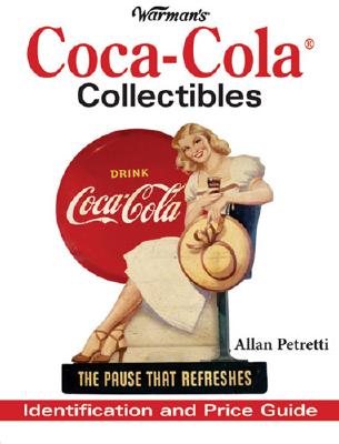 Warman's Coca Cola Collectibles: Identification And Price Guide