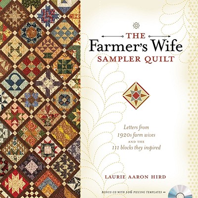 The Farmer's Wife Sampler Quilt: Letters from 1920s Farm Wives and the 111 Blocks They Inspired