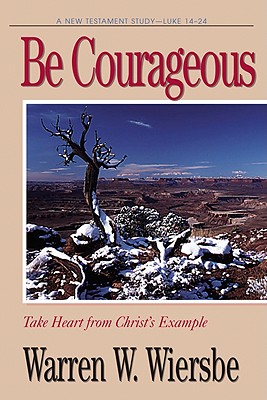 Be Courageous