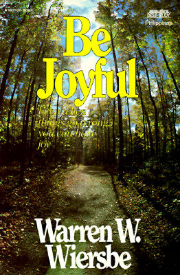 Be Joyful (Philippians): Even When Things Go Wrong, You Can Have Joy (The BE Series Commentary)