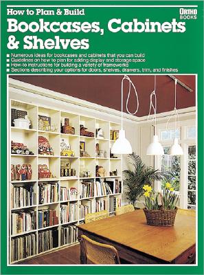 How to Plan & Build Bookcases, Cabinets & Shelves