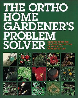 The Ortho Home Gardener s Problem Solver