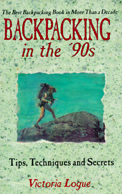 Backpacking in the '90s: Tips, Techniques & Secrets