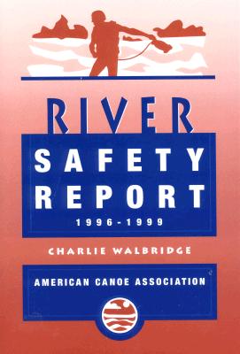 The American Canoe Association's River Safety Report 1996-1999