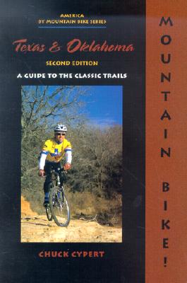 Mountain Bike! Texas & Oklahoma, 2nd: A Guide to the Classic Trails