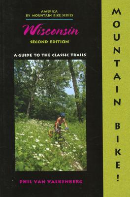 Image for Mountain Bike! Wisconsin, 2nd: A Guide to the Classic Trails