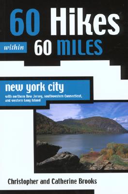 Image for 60 Hikes Within 60 Miles: New York City: With Northern New Jersey, Southwestern Connecticut, and Western Long Island