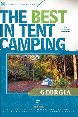 The Best in Tent Camping: Georgia: A Guide for Car Campers Who Hate RVs, Concrete Slabs, and Loud Portable Stereos (Best Tent Camping)