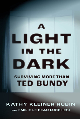Light in the Dark: Surviving More Than Ted Bundy